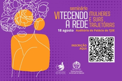 SEMIN&Aacute;RIO &ldquo;VI TECENDO A REDE: MULHERES E SUAS TRAJET&Oacute;RIAS&rdquo;