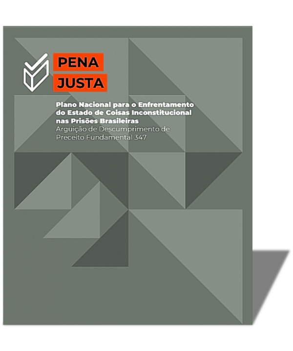 PENA JUSTA - Enfrentamento do Estado de Coisas Inconstitucional.